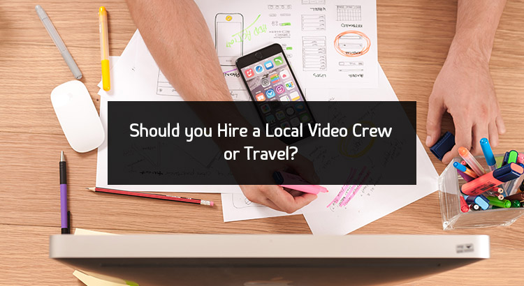 3 Reasons to Hire a Local Crew Instead of Traveling to Your Shoot