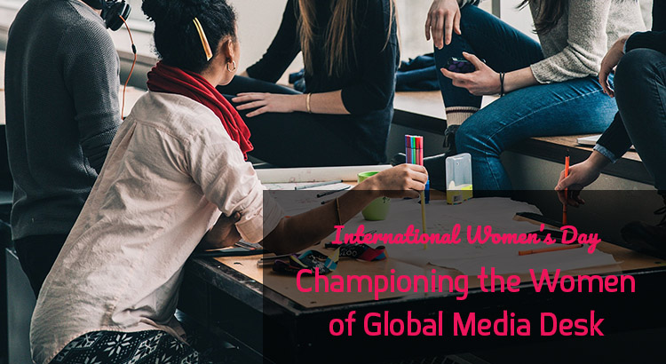IWD18: Championing the Women of Global Media Desk
